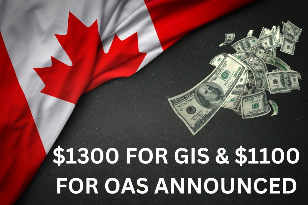 $1,300 For GIS $1,100 For OAS Trudeau Announced Two Payments