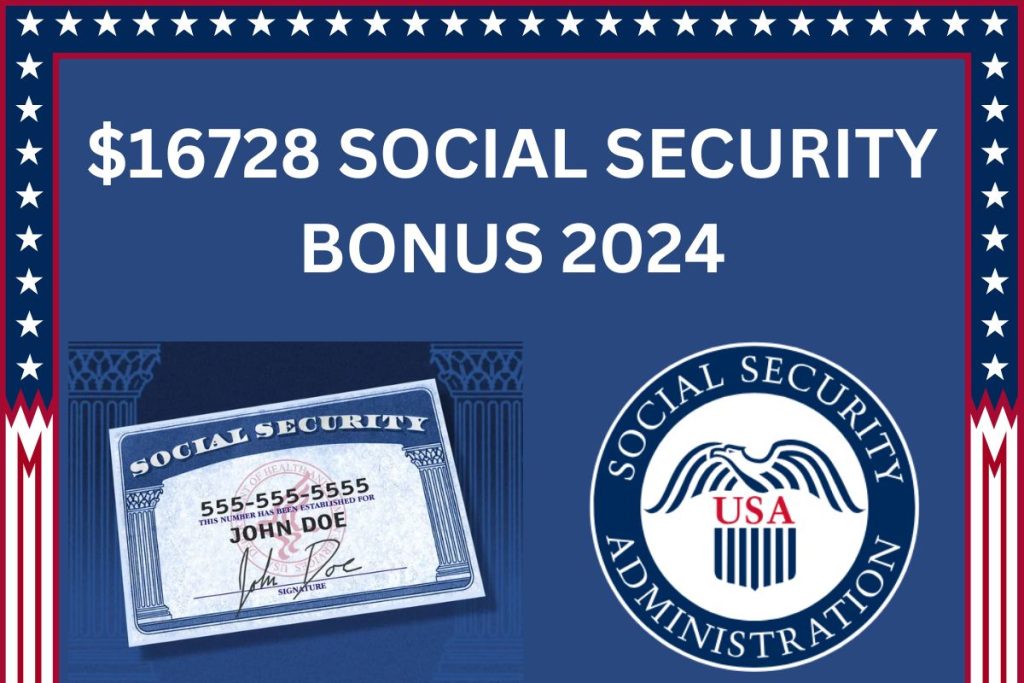 $16728 Social Security 
Bonus 2024