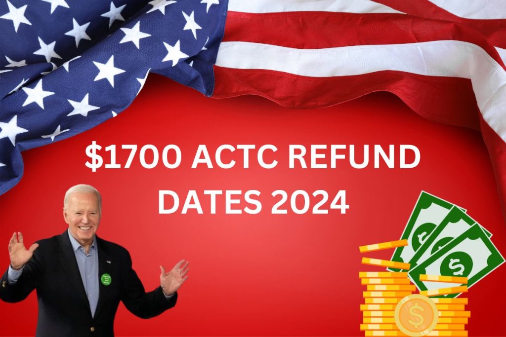 $1700 ACTC Refund Schedule 2024 – Know Status, Eligibility, and How to Claim