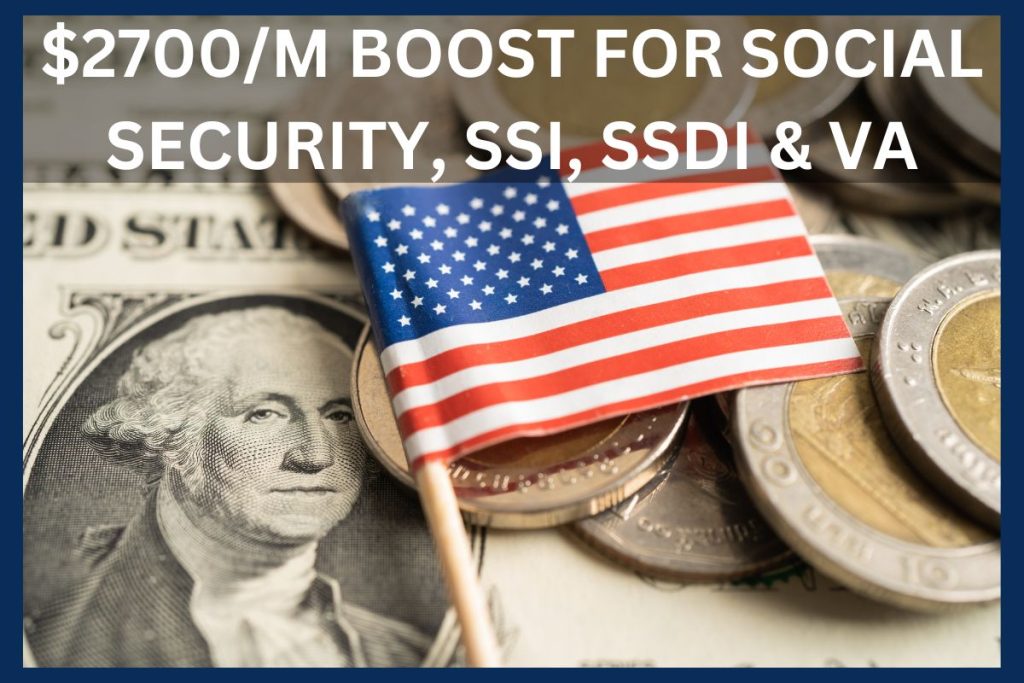 $2700M Boost For Social Security, SSI, SSDI & VA