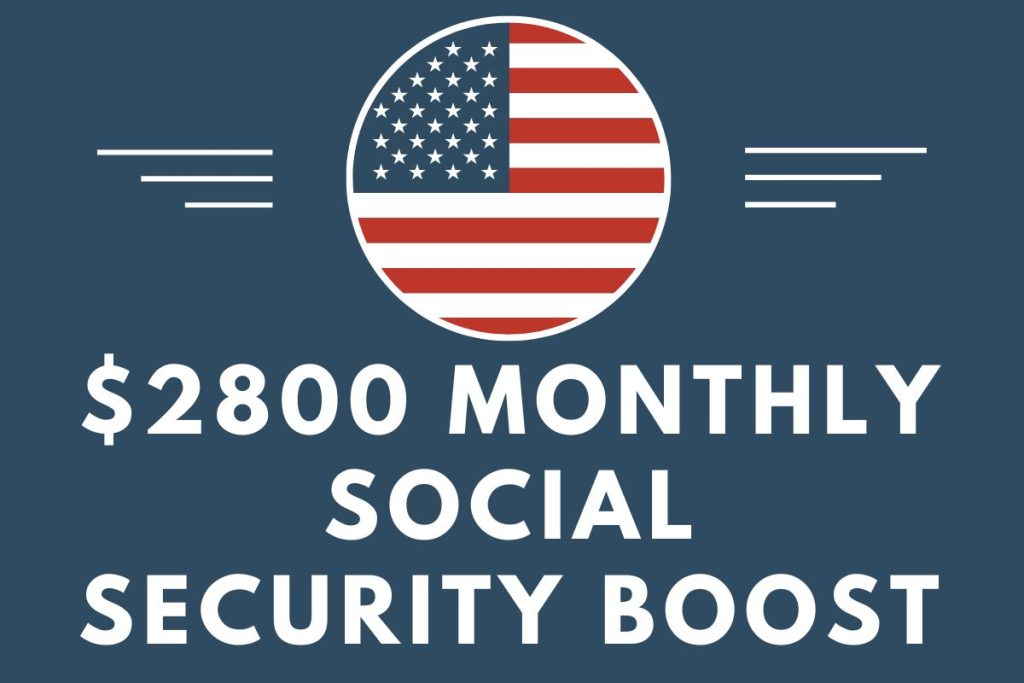 $2,800 Monthly Social Security Boost for SSI, SSDI, VA