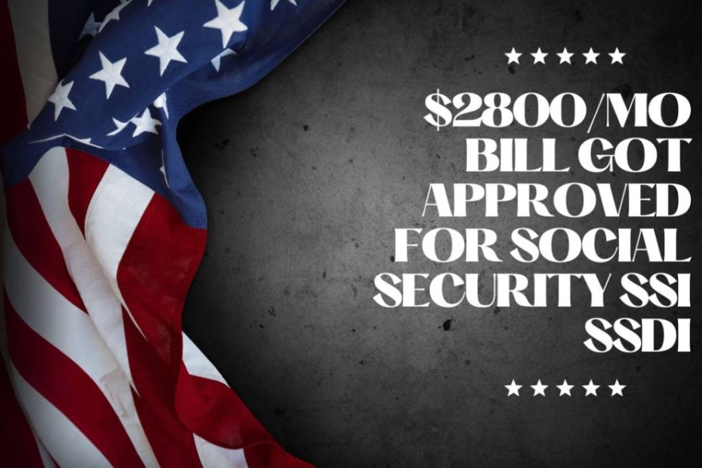 $2800/Mo Bill Got Approved For Social Security SSI SSDI VA