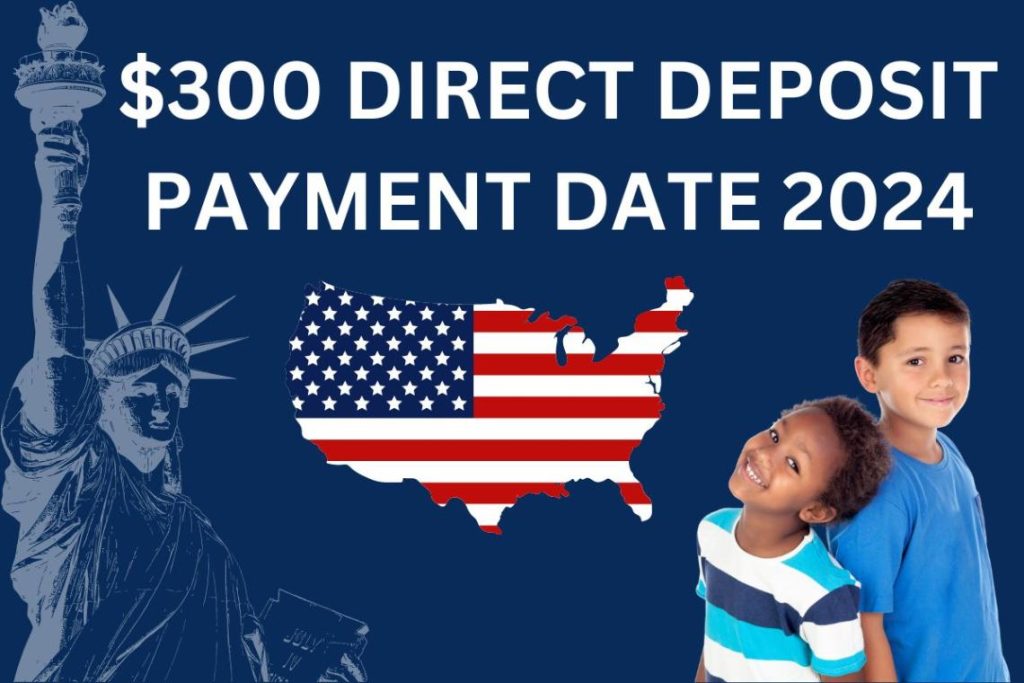 $300 Direct Deposit Payment Date 2024