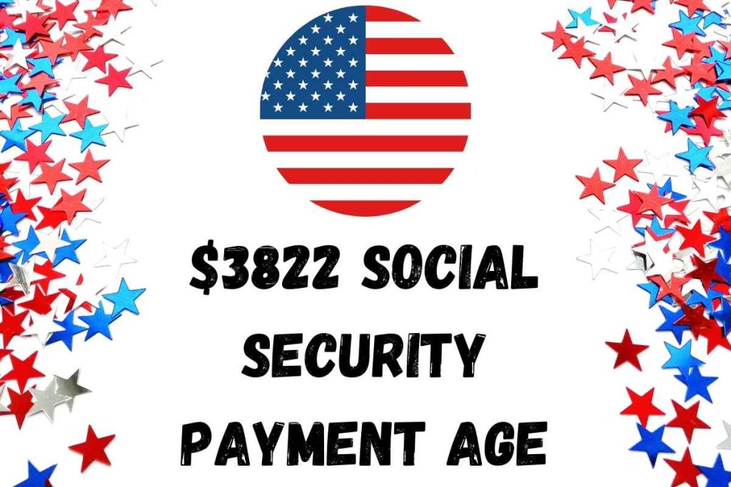$3822 SOCIAL SECURITY PAYMENT AGE
