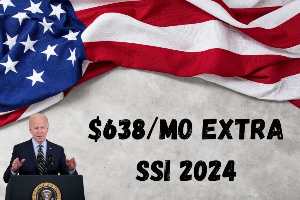 $638/M Extra 2024 - For Social Security, SSDI, SSI, Know Benefits & Details