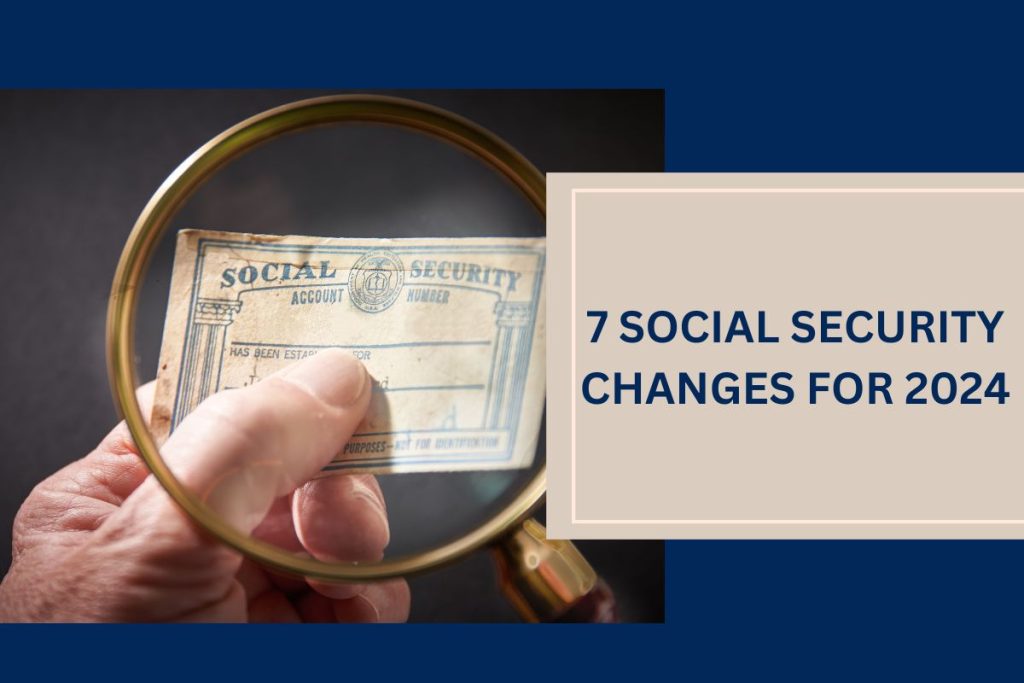 7 Social Security Changes for 2024