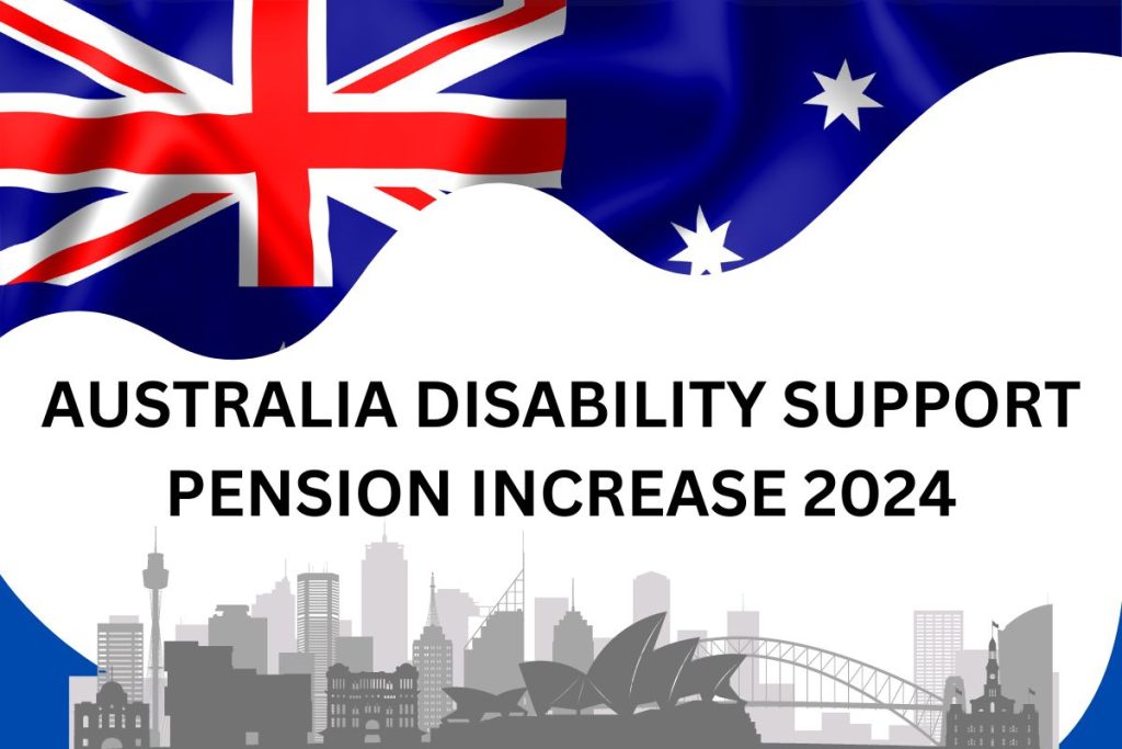 Increase in Australia Disability Support Pension 2024: Potential Amount, Dates of Payment, and Eligibility