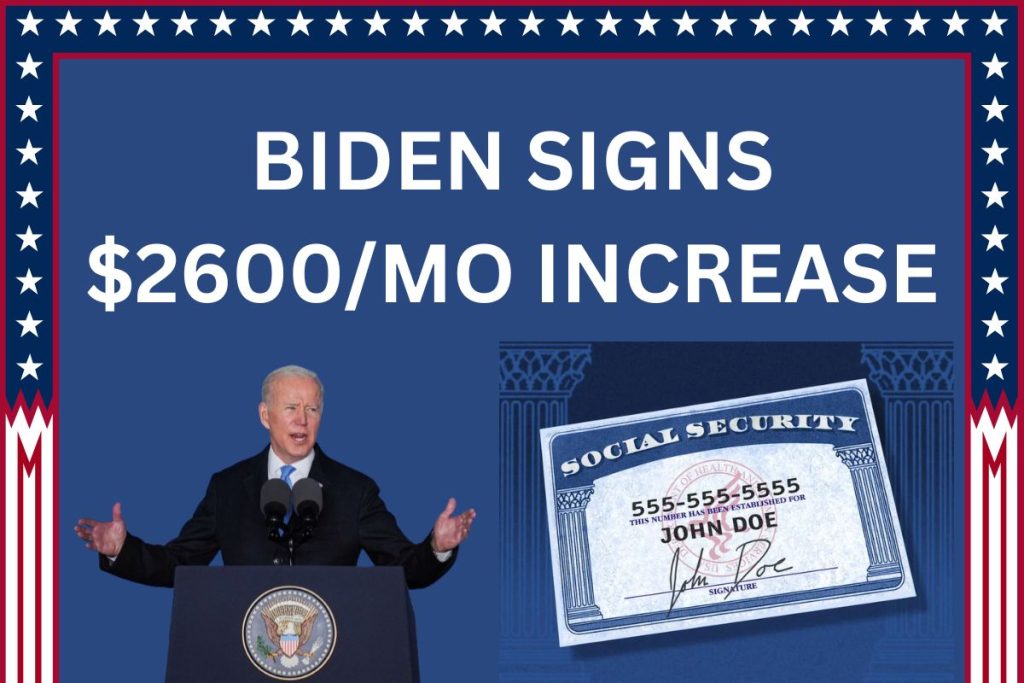 Biden Signs $2600/MO Increase