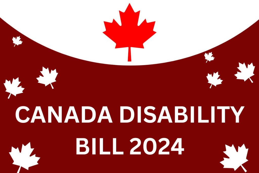Canada Disability Bill 2024: Updates to the C-22 Bill, Eligibility, and New Due Dates