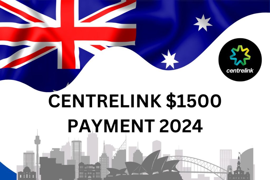 Centrelink $1500 Payment 2024: Dates, Eligibility, Steps to Get It