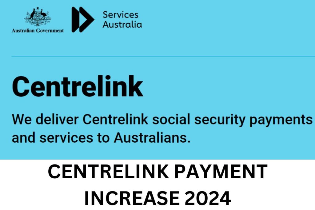 Centrelink Payment Increase 2024 - Eligibility, Amount & Dates