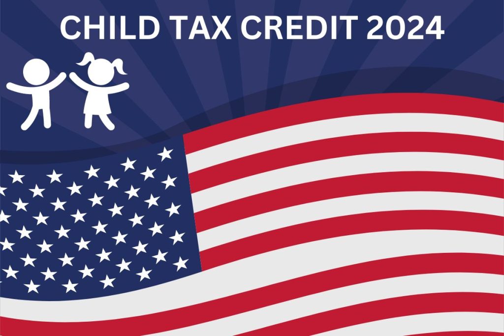 Child Tax Credit 2024 : Eligibility & Income Limit