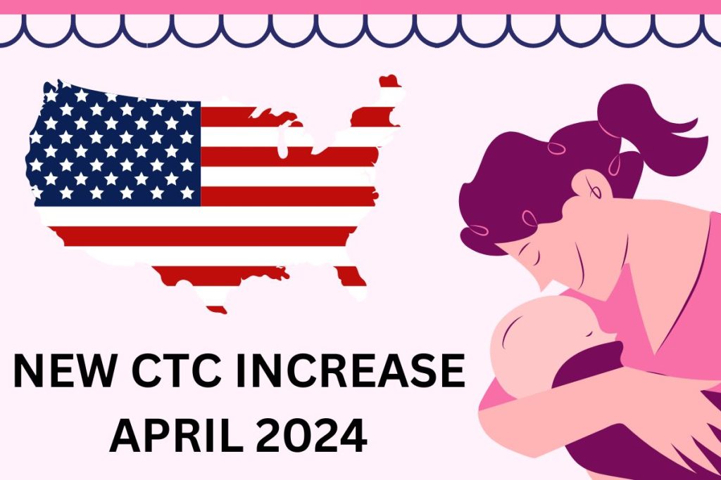 New CTC Increase April 2024 - Amount, Eligibility & Payment Dates