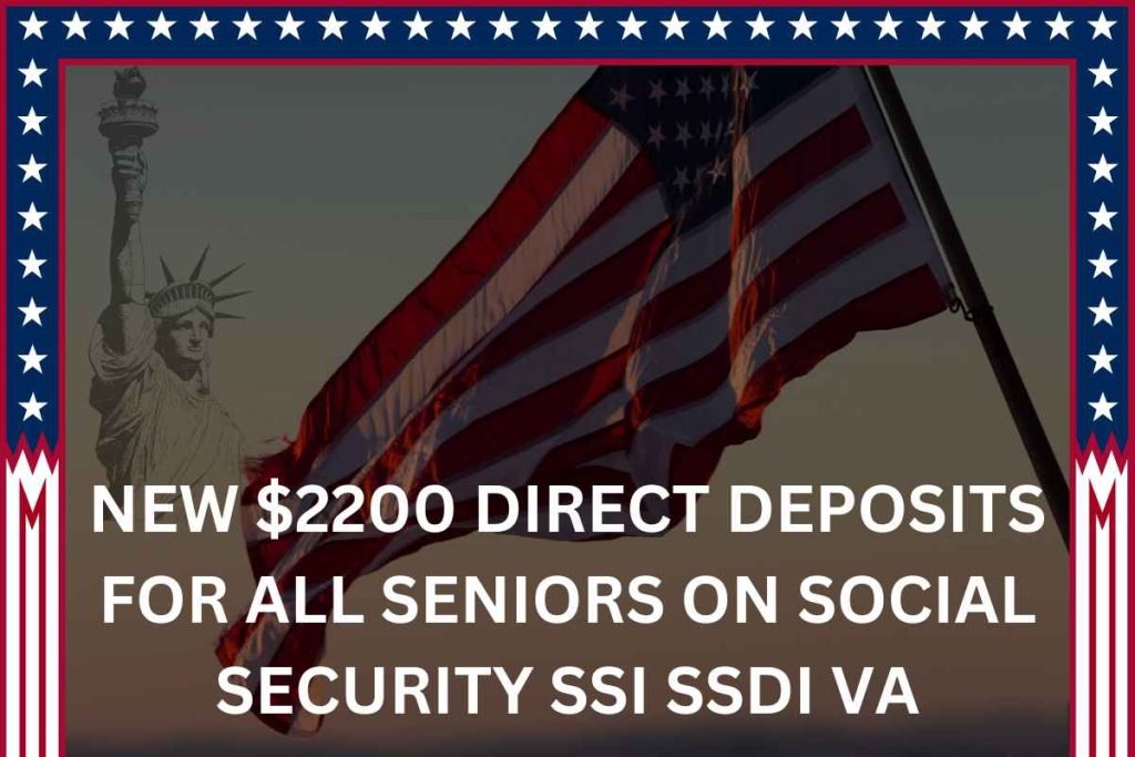 New $2200 Direct Deposits For All Seniors on Social Security SSI SSDI VA