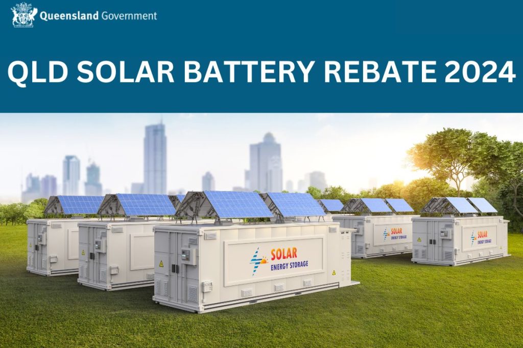 QLD Solar Battery Rebate 2024, Eligibility, Amount, How you Claim