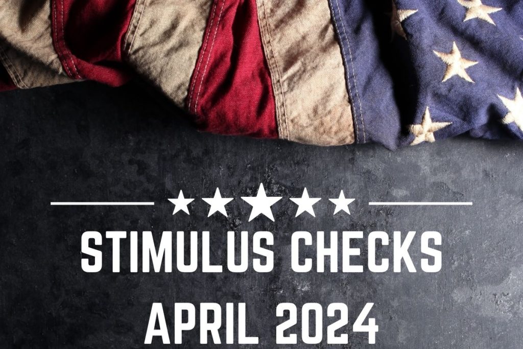 Stimulus Checks April 2024 - Amount, Payment Date & Eligibility