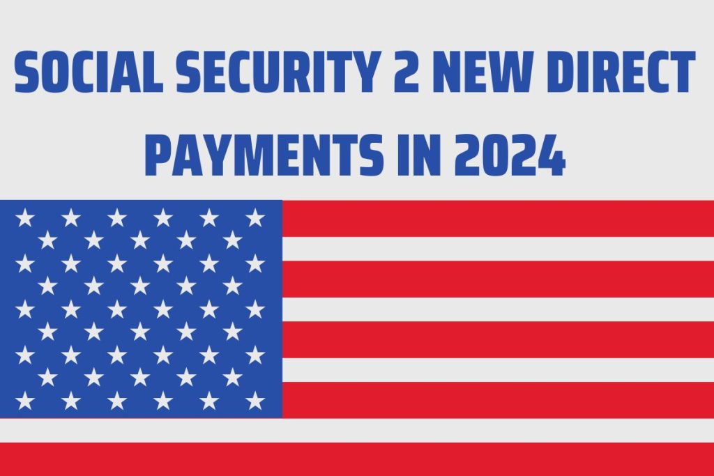 Social Security 2 New Direct Payments In 2024 For SSA SSI SSDI VA!