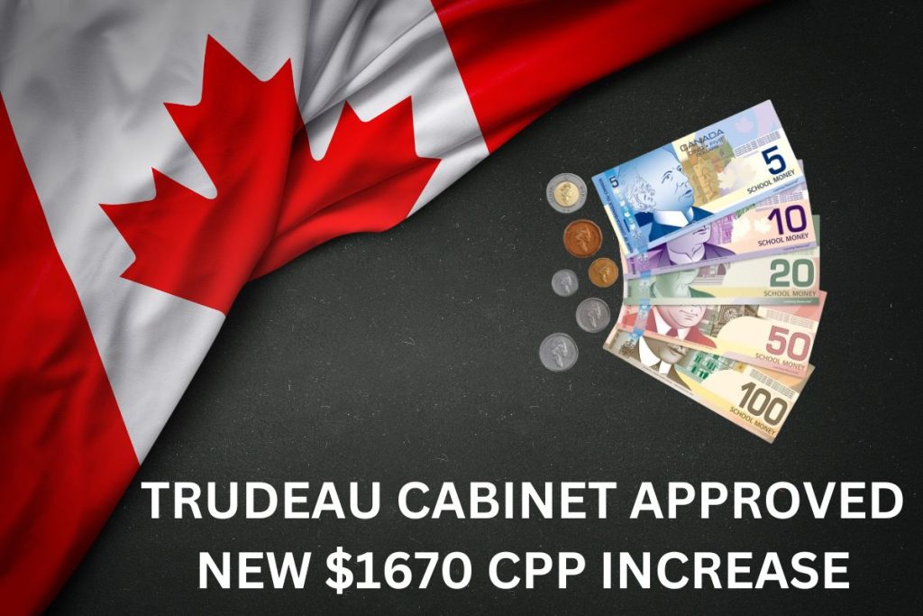 Trudeau Cabinet Approved New $1670 CPP Increase Per Month For Pensioners
