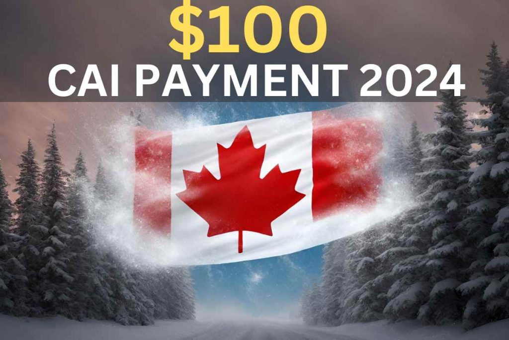 $100 CAI Payment Date 2024 - Know Eligibility, Amount & Schedule