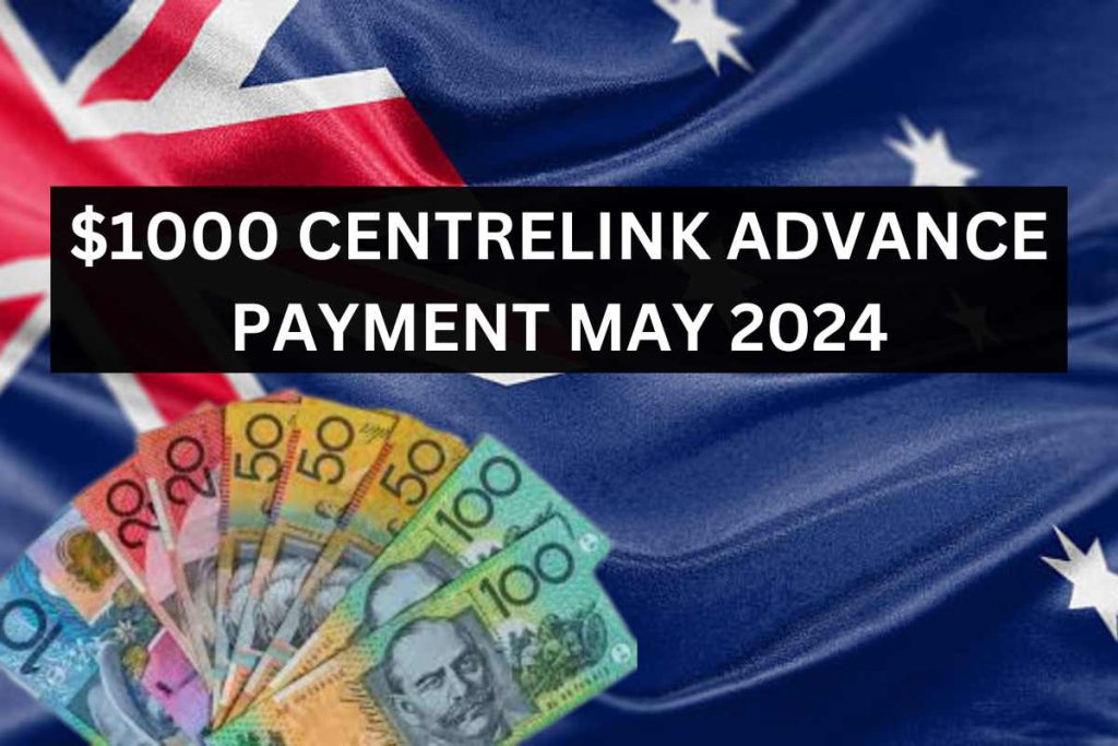$1000 Centrelink Advance Payment May 2024