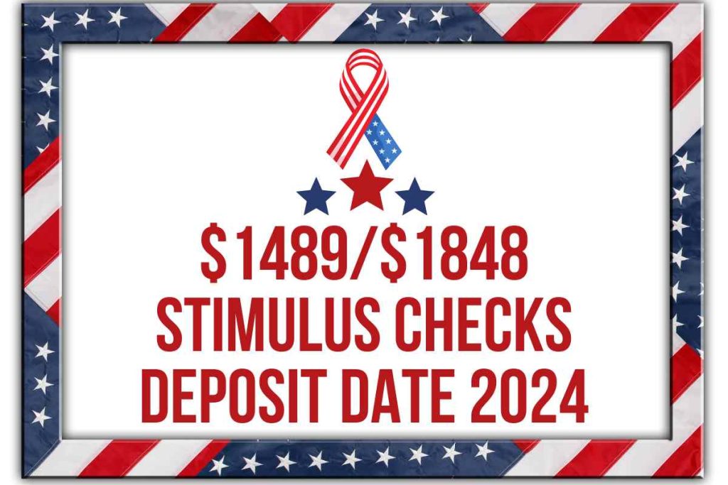 $1489/$1848 Stimulus Checks Deposit Date 2024 - Know Eligibility & Payment Amount