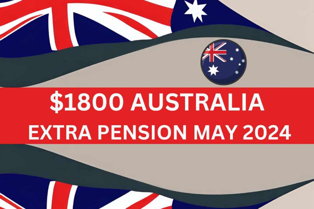 $1800 Australia Extra Pension May 2024