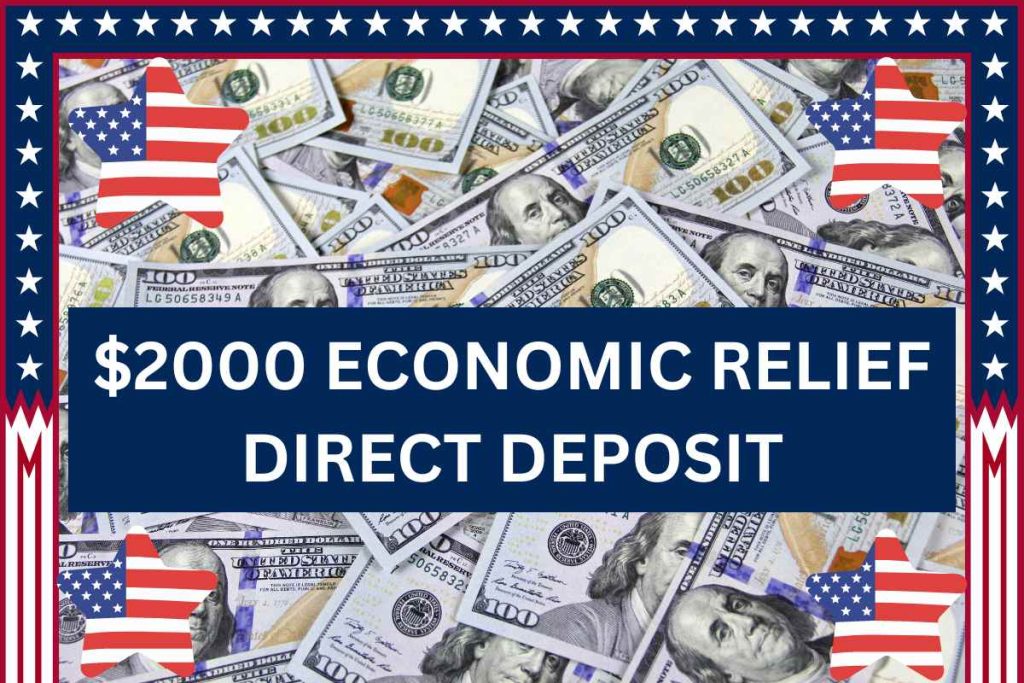 $2000 Economic Relief Package Direct Deposit 2024 - Know Dates & Check Eligibility