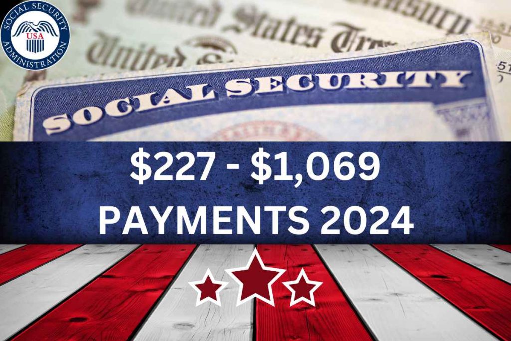$227 - $1,069 Payments 2024 - Check Dates & Eligibility For SSI, SSDI & VA