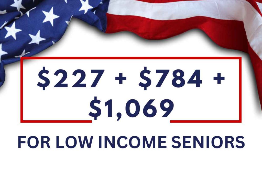 $227 + $784 + $1,069 FOR LOW INCOME SENIORS