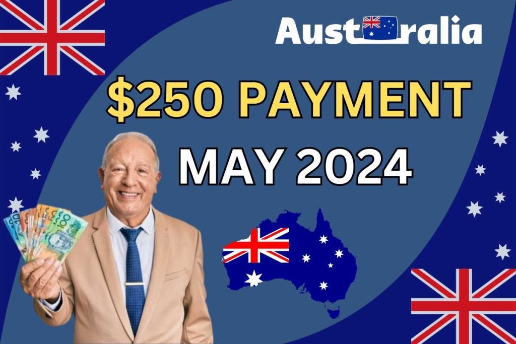 $250 Next Payment Australia May 2024