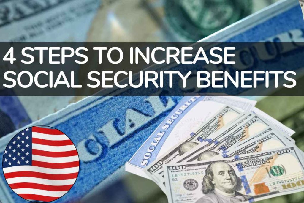 4 Steps To Increase Social Security Benefits 2024