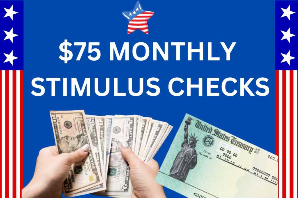 $75 Monthly Stimulus Checks 2024
