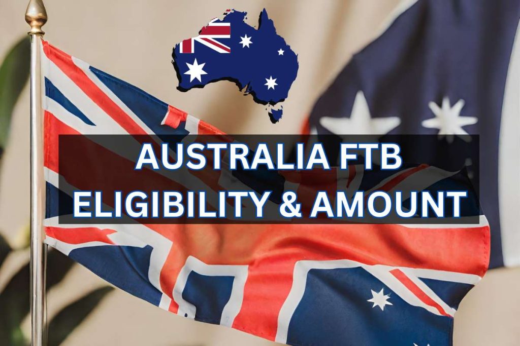 Australia FTB Eligibility & Amount 2024