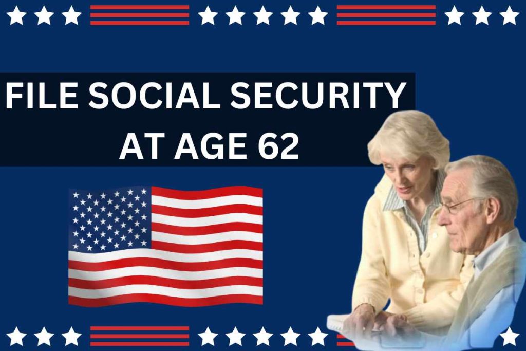 File For Social Security At Age 62
