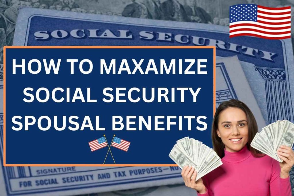 How to Maximize Social Security Spousal Benefits