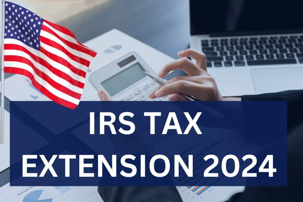 IRS Tax Extension 2024 How To File Online & Know Eligibility