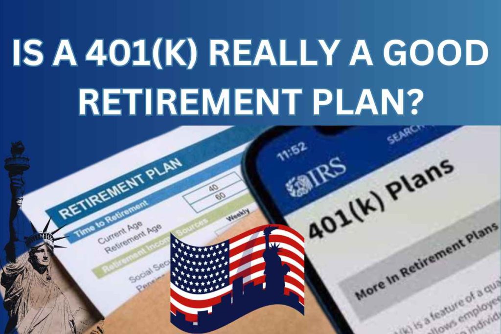 Is A 401(k) Really A Good Retirement Plan