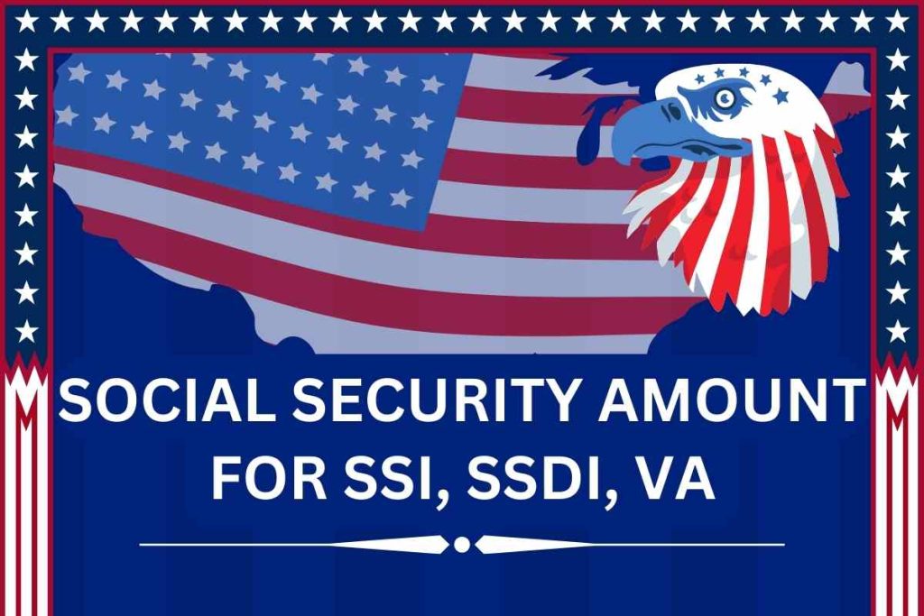 Social Security Amount 2024 - Know Eligibility & Amount For SSI, SSDI, VA