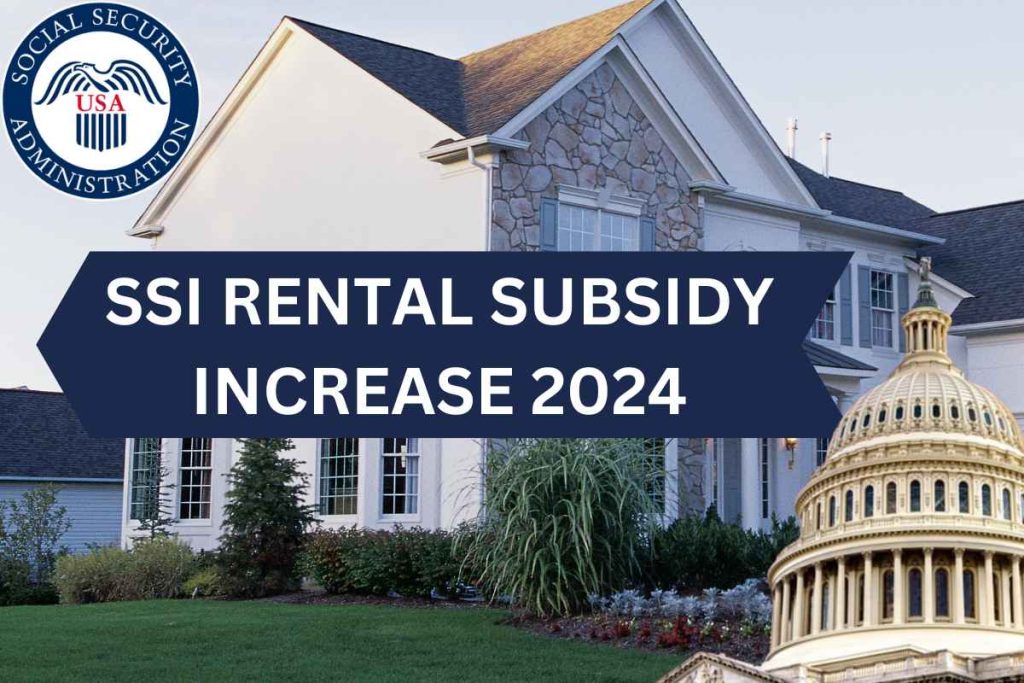 SSI Rental Subsidy Increase 2024 - Know Eligibility & Payment Date