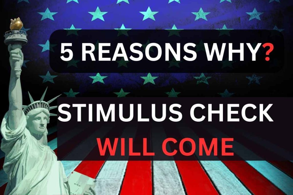 Stimulus Check Will Come 5 Reasons