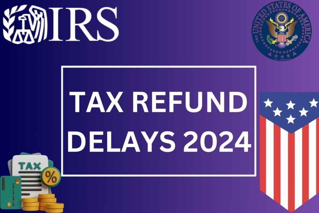 Tax Refund Delays April 2024