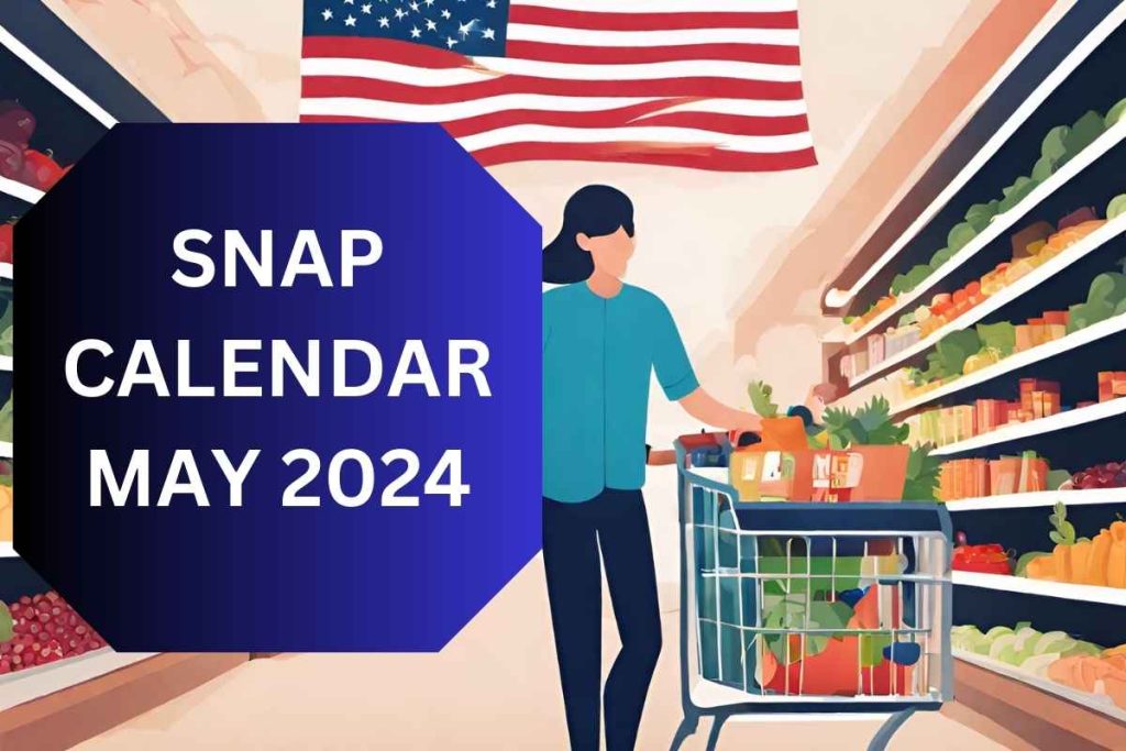 SNAP Calendar May 2024 - Know Food Stamps Payment Dates & Eligibility